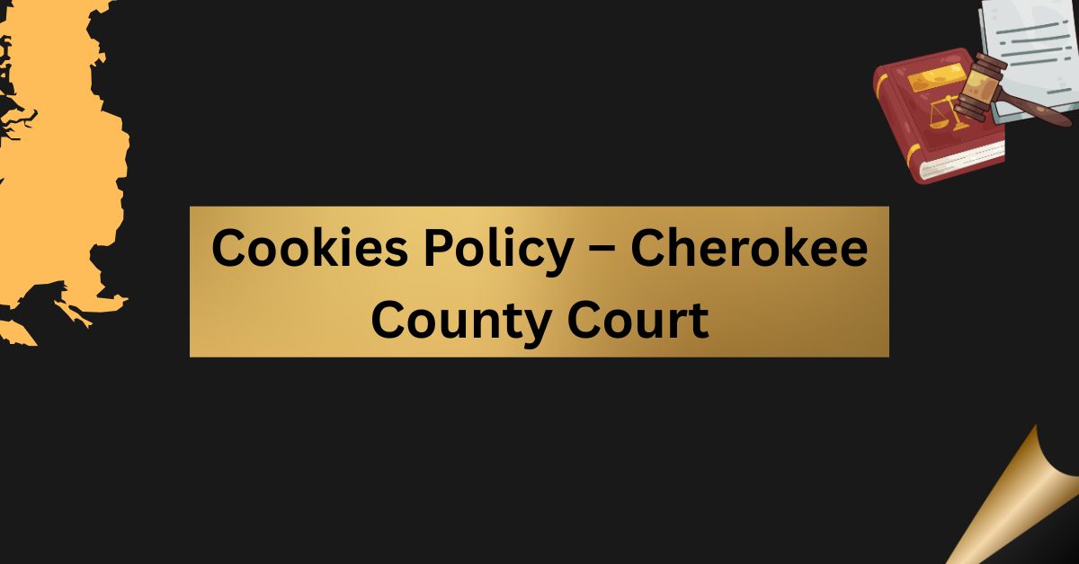 Cookies-Policy-–-Cherokee-County-Court